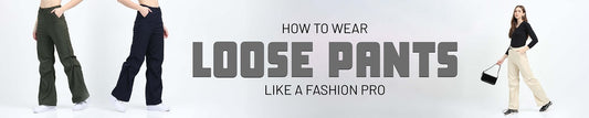 How to Wear Loose Pants Like a Fashion Pro
