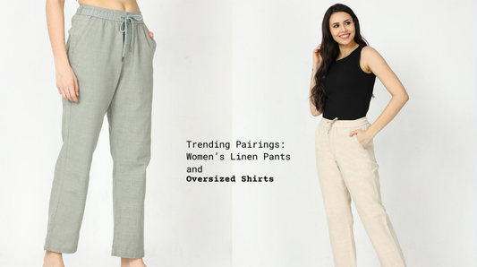 Trending Pairings: Women’s Linen Pants and Oversized Shirts